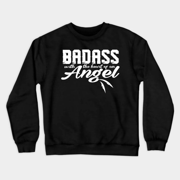 Badass with the heart of an Angel Crewneck Sweatshirt by Illustratorator